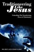 Traditioneering Like Jesus - Clarke, Holt Alexander