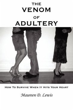 The Venom Of Adultery: How To Survive When It Hits Your Heart - Lewis, Maureen D.