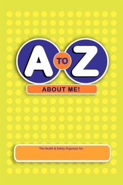 A to Z about Me!: The Health & Safety Organizer - Smith, Laura; Smith, Brian