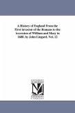 A History of England From the First invasion of the Romans to the Accession of William and Mary in 1688. by John Lingard. Vol. 12