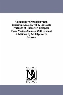 Comparative Psychology and Universal Analogy. Vol. I. Vegetable Portraits of Character, Compiled From Various Sources, With original Additions. by M. Edgeworth Lazarus. - Lazarus, M Edgeworth