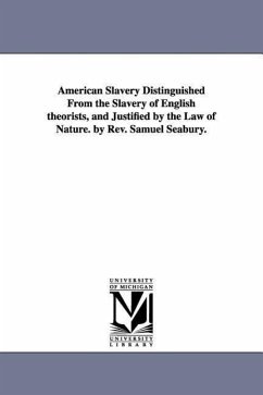 American Slavery Distinguished From the Slavery of English theorists, and Justified by the Law of Nature. by Rev. Samuel Seabury. - Seabury, Samuel