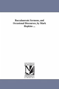 Baccalaureate Sermons, and Occasional Discourses, by Mark Hopkins ... - Hopkins, Mark