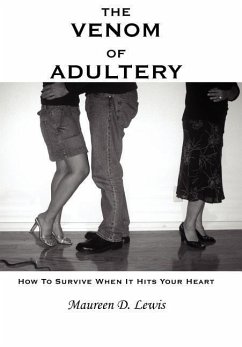 The Venom Of Adultery: How To Survive When It Hits Your Heart - Lewis, Maureen D.