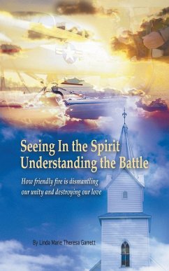 Seeing in the Spirit Understanding the Battle - Garrett, Linda Marie Theresa