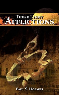 These Light Afflictions - Holmes, Paul S.