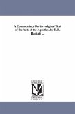 A Commentary On the original Text of the Acts of the Apostles. by H.B. Hackett ...