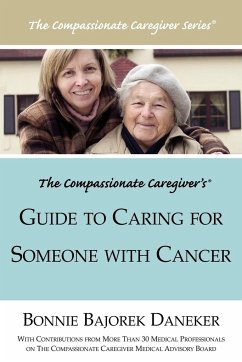 The Compassionate Caregiver's Guide to Caring for Someone with Cancer - Daneker, Bonnie Bajorek