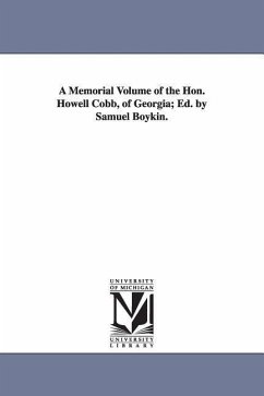 A Memorial Volume of the Hon. Howell Cobb, of Georgia; Ed. by Samuel Boykin. - Boykin, Samuel
