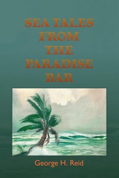 Sea Tales from the Paradise Bar - Reid, George H.