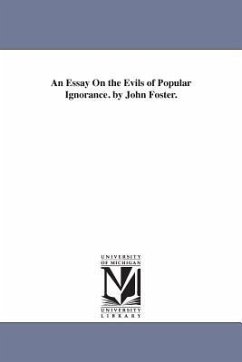 An Essay On the Evils of Popular Ignorance. by John Foster. - Foster, John