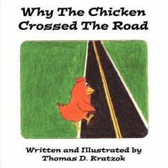 Why The Chicken Crossed The Road - Kratzok, Thomas D.