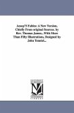 Aesop's Fables: A New Version, Chiefly from Original Sources. by REV. Thomas James...with More Than Fifty Illustrations, Designed by J