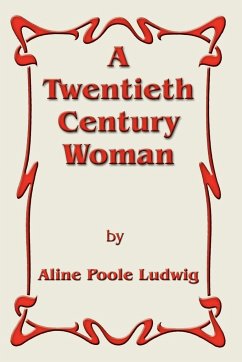 A Twentieth Century Woman - Ludwig, Aline Poole