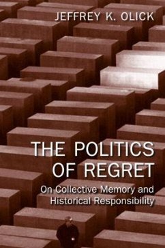 The Politics of Regret - Olick, Jeffrey K. (University of Virginia, USA)