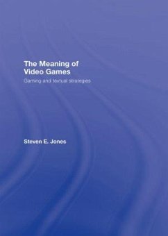 The Meaning of Video Games - Jones, Steven E