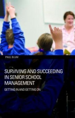 Surviving and Succeeding in Senior School Management - Blum, Paul