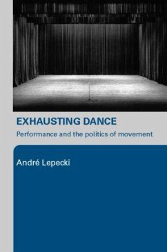 Exhausting Dance - Lepecki, Andre