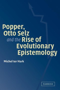 Popper, Otto Selz and the Rise of Evolutionary Epistemology - Hark, Michel Ter