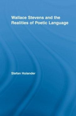 Wallace Stevens and the Realities of Poetic Language - Holander, Stefan