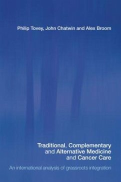 Traditional, Complementary and Alternative Medicine and Cancer Care - Tovey, Philip; Chatwin, John; Broom, Alex