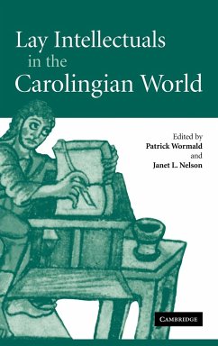 Lay Intellectuals in the Carolingian World - Wormald, Patrick / Nelson, Janet L. (eds.)