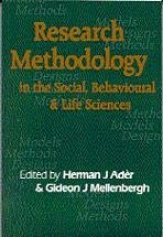 Research Methodology in the Social, Behavioural and Life Sciences - Ader, Herman J / Mellenbergh, Gideon J (eds.)