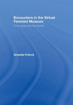 Encounters in the Virtual Feminist Museum - Pollock, Griselda