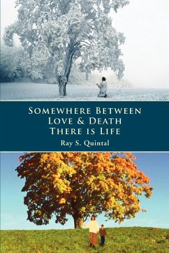 Somewhere Between Love & Death There is Life - Quintal, Ray S