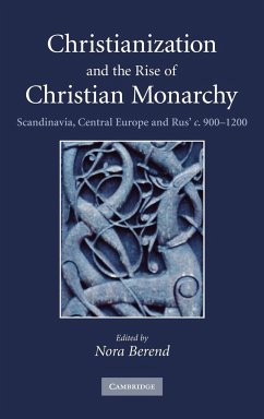 Christianization and the Rise of Christian Monarchy - Berend, Nora (ed.)