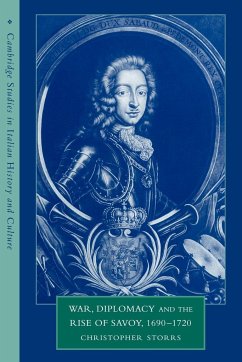 War, Diplomacy and the Rise of Savoy, 1690 1720 - Storrs, Christopher