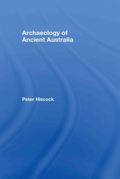 Archaeology of Ancient Australia - Hiscock, Peter