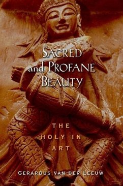 Sacred and Profane Beauty: The Holy in Art - Leeuw, Gerardus van der