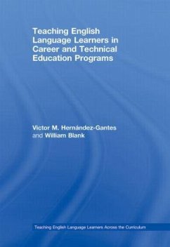 Teaching English Language Learners in Career and Technical Education Programs - Hernández-Gantes, Victor M; Blank, William