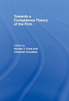 Towards a Competence Theory of the Firm - Foss, Nicolai J. / Knudsen, Christian (eds.)