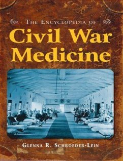 The Encyclopedia of Civil War Medicine - Schroeder-Lein, Glenna R