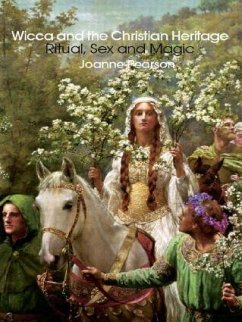 Wicca and the Christian Heritage - Pearson, Joanne