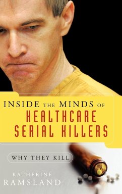 Inside the Minds of Healthcare Serial Killers - Ramsland, Katherine M.