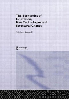 The Economics of Innovation, New Technologies and Structural Change - Antonelli, Cristiano (University of Torino, Italy)
