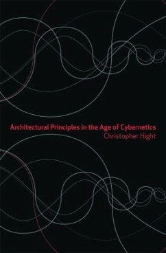 Architectural Principles in the Age of Cybernetics - Hight, Christopher