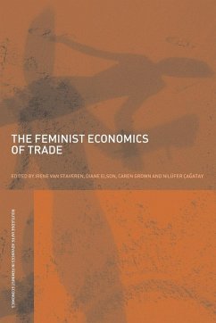 The Feminist Economics of Trade - Cagatay, Nilufer / Elson, Diane / Grown, Caren / Staveren, Irene