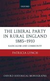 The Liberal Party in Rural England 1885-1910