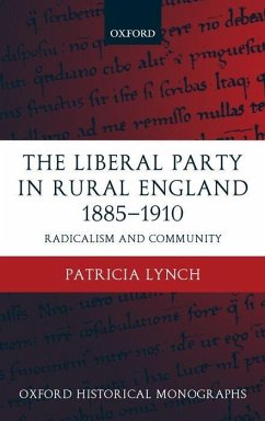 The Liberal Party in Rural England 1885-1910 - Lynch, Patricia