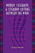 Women, Celebrity, and Literary Culture between the Wars - Hammill, Faye