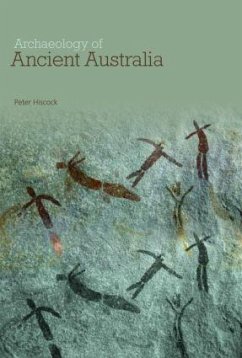 Archaeology of Ancient Australia - Hiscock, Peter