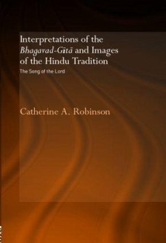 Interpretations of the Bhagavad-Gita and Images of the Hindu Tradition - Robinson, Catherine A