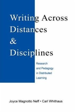 Writing Across Distances and Disciplines - Neff, Joyce Magnotto; Whithaus, Carl
