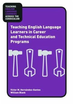 Teaching English Language Learners in Career and Technical Education Programs - Hernández-Gantes, Victor M; Blank, William