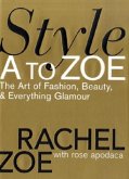 Style A to Zoe: The Art of Fashion, Beauty, & Everything Glamour