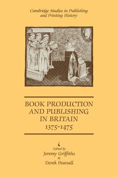 Book Production and Publishing in Britain 1375 1475 - Griffiths, Jeremy / Pearsall, Derek (eds.)